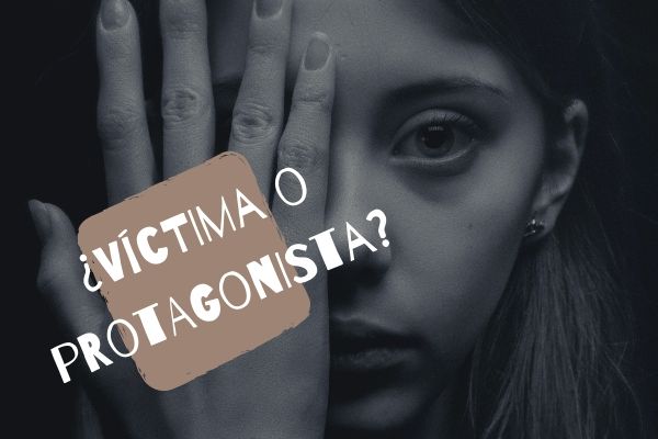 ¿Víctima o protagonista?